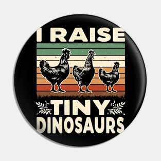 I Raise Tiny Dinosaurs Retro Chickens Funny Pin