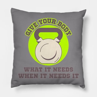 Give your body what it needs, when it needs it! Pillow