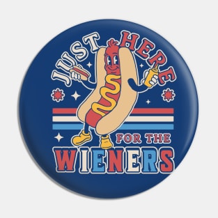 I'm Just Here for the Wieners - 4th of July Hot Dog Funny Pin