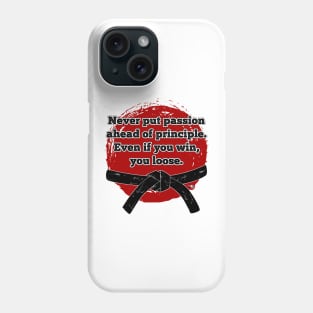 Never put passion ahead of principle. Phone Case