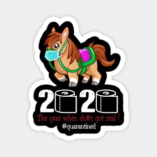 Horse 2020 The year when shit got real Magnet