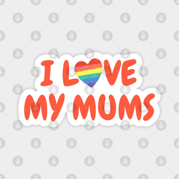 I love my mums Magnet by Mplanet