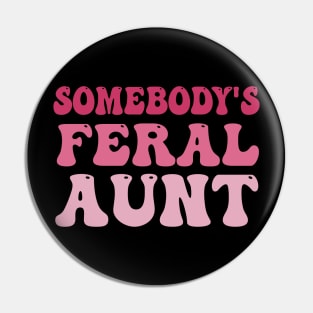 Somebody's Feral Aunt Pin