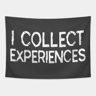 I Collect Experiences: Funny Travel Gift Idea Tapestry