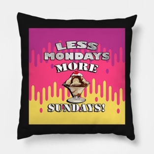 Funny Monday Joke, Less Mondays More Sundays! Graphic Ice Cream Kawaii Pillow