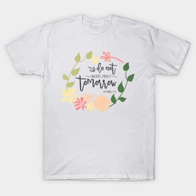 Do Not Worry Bible Verse T Shirt Do Not Worry Bible Verse T Shirt