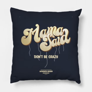 Mama Said Dont Be Crazy Pillow