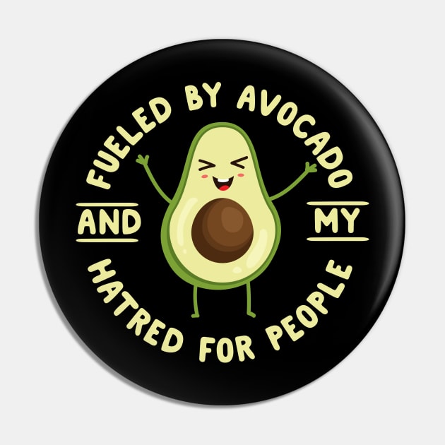 Fueled By Avocado And My Hatred For People Pin by thingsandthings