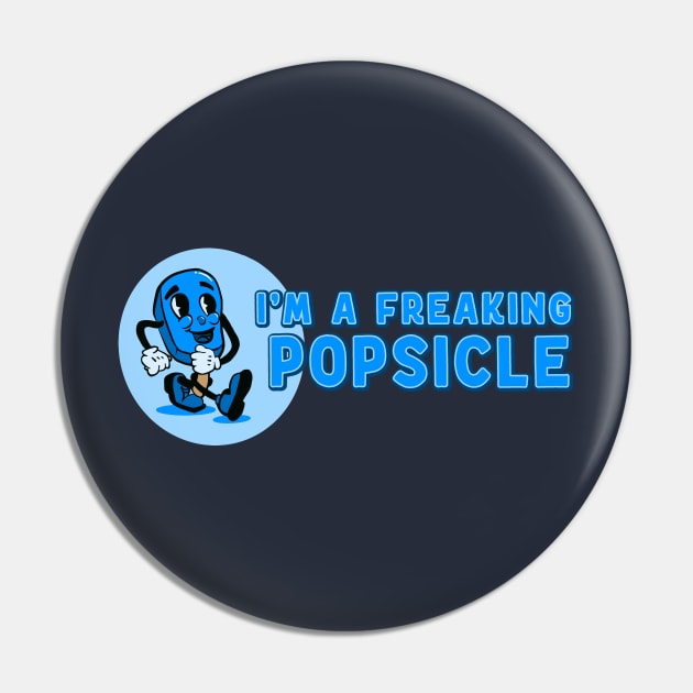 I'm A Freaking Popsicle Funny Popsicle Pin by Huhnerdieb Apparel