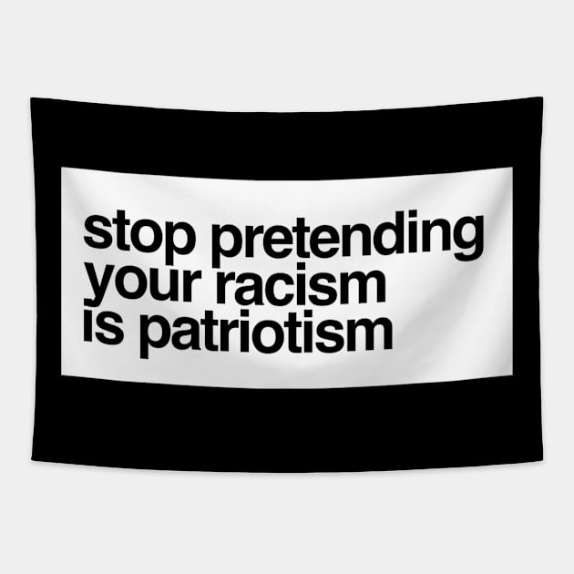 Stop Pretending Your Racism Is Patriotism Tapestry by Meme My Shirt Shop