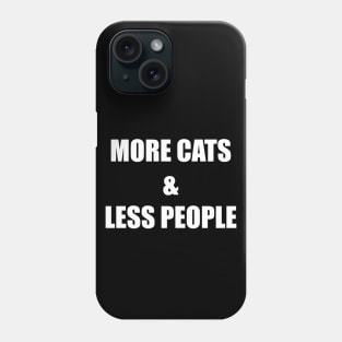 More Cats & Less People Phone Case