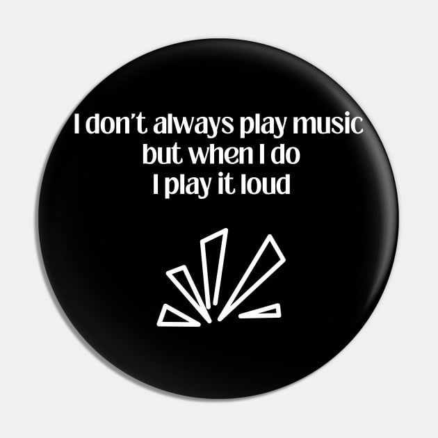 I don´t alaways play music but when I do I play it loud Pin by Trendytrendshop