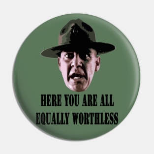 Here, you are all equally worthless! Pin