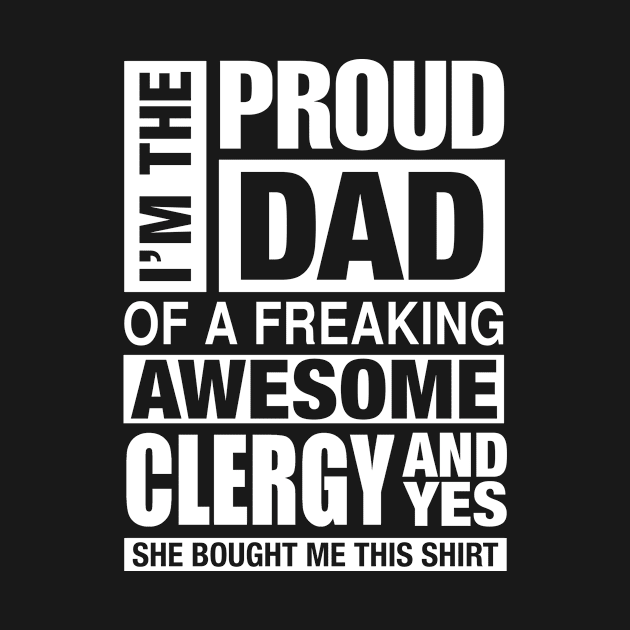 CLERGY Dad - I'm  Proud Dad of Freaking Awesome CLERGY by bestsellingshirts