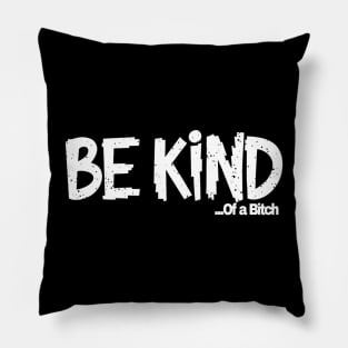 Funny Saying be kind of a bitch Pillow