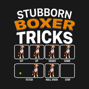 Stubborn Boxer Tricks For Dog Lovers T-Shirt