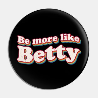 Funny Quote - Retro Gift - Vintage Be more like Betty Pin