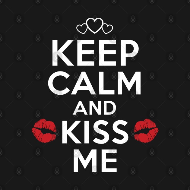 Keep Calm And Kiss Me. Valentine t-shirt by Pushloop