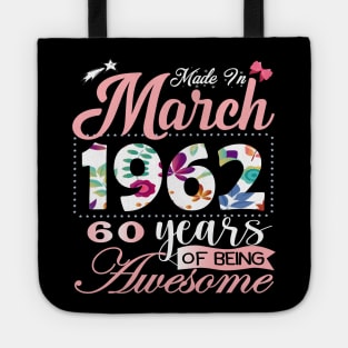 Made In March 1962 60 Years Of Being Awesome Since Flower Gift 60th B-day Tote