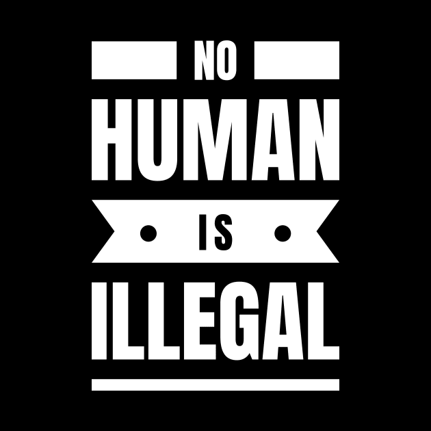 No Human Is Illegal by Lasso Print