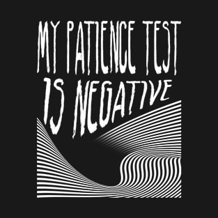 i had my patience tested T-Shirt