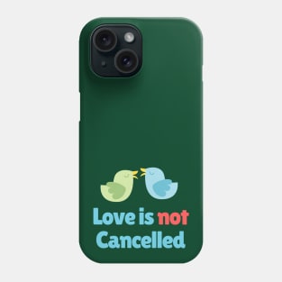Love is not cancelled - Birds Phone Case
