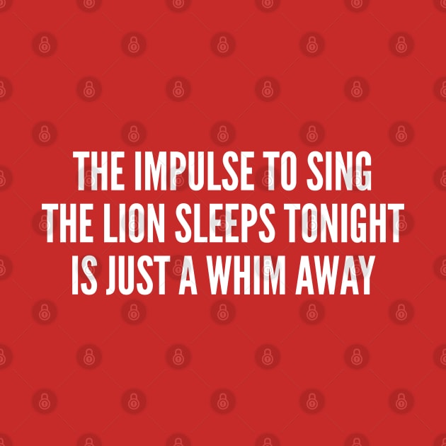 Cute - The Lion Sleeps Tonight - Funny Joke Statement Humor Slogan Quotes Saying by sillyslogans