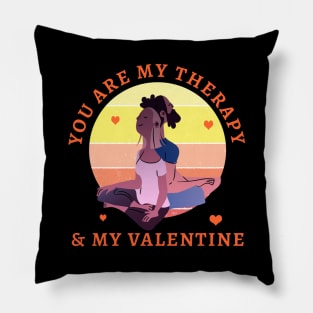 You are my Therapy and my Valentine Pillow