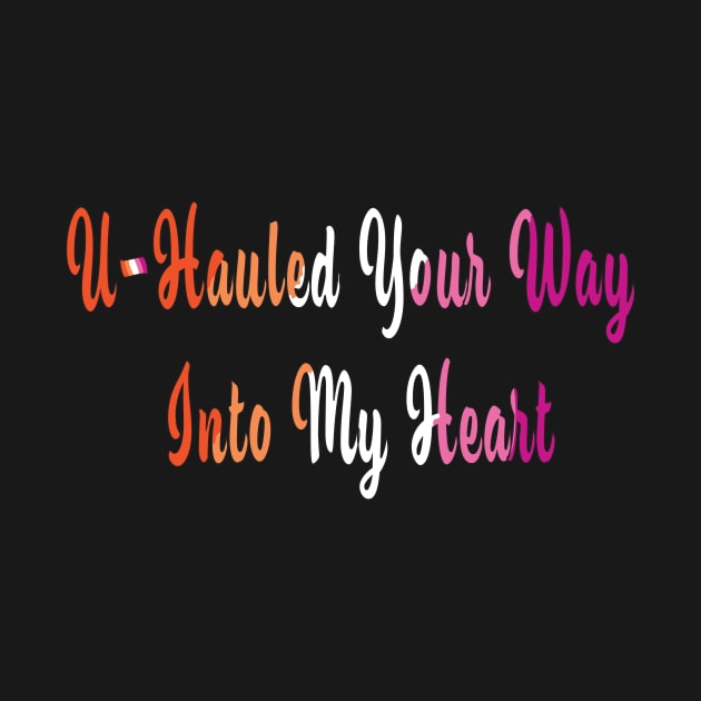 U-Hauled Your Way Into My Heart by BiOurPride