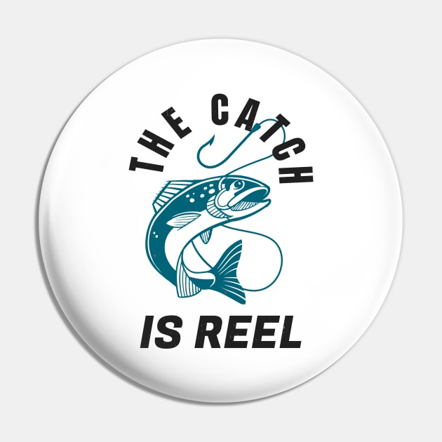 Funny Fishing Quote The Catch Is Reel Angling Pin by Foxxy Merch