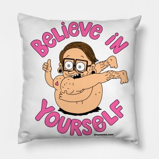 BELIEVE IN YOURSELF Pillow