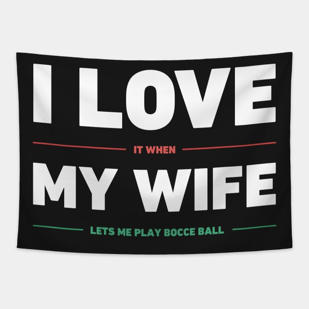 I Love My Wife | Funny Bocce Ball Design Tapestry by MeatMan