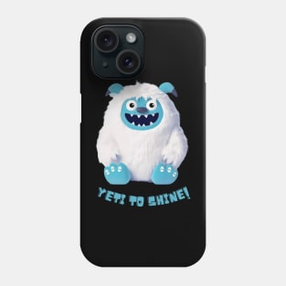 Yeti to Shine! Phone Case