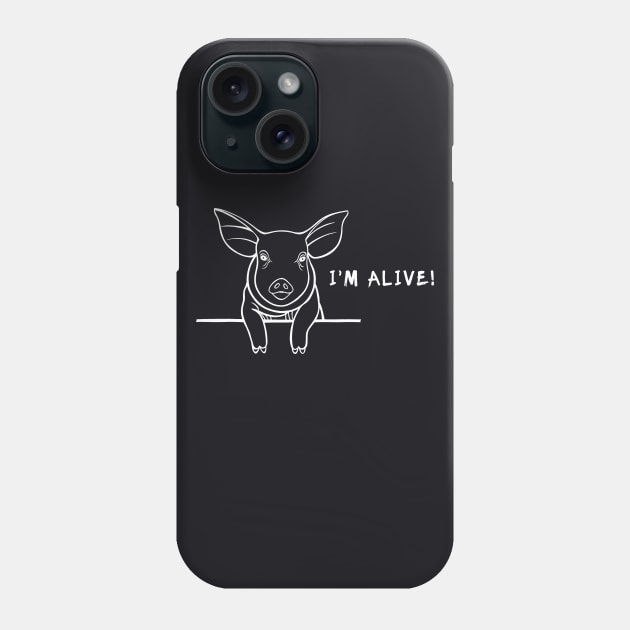 Pig - I'm Alive! - meaningful farm animal design Phone Case by Green Paladin