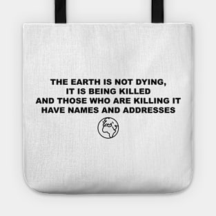 The Earth is not Dying, It is Being Killed Tote