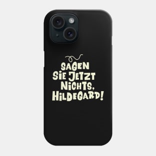 Sagen Sie jetzt nichts, Hildegard - Loriot - Die Nudel - TV Kult - Deutsch Phone Case