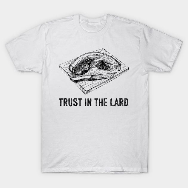 Butcher Meme Joke Lard Animal Fat Cooking Meat Pork Beef - Meat Joke - T-Shirt