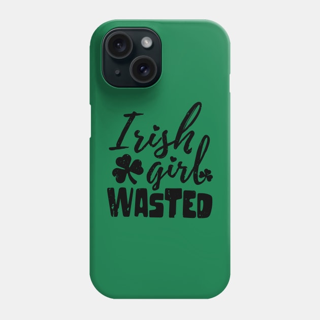 irish girl wasted st patrick's day  t shirt Phone Case by bojan17779