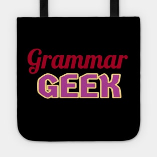 Grammar Geek. Funny Statement for Proud English Language Loving Geeks and Nerds. Dark Red, Purple and Cream Letters. (Black Background) Tote