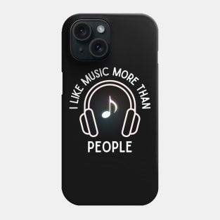 I like music more than people. (White) Phone Case