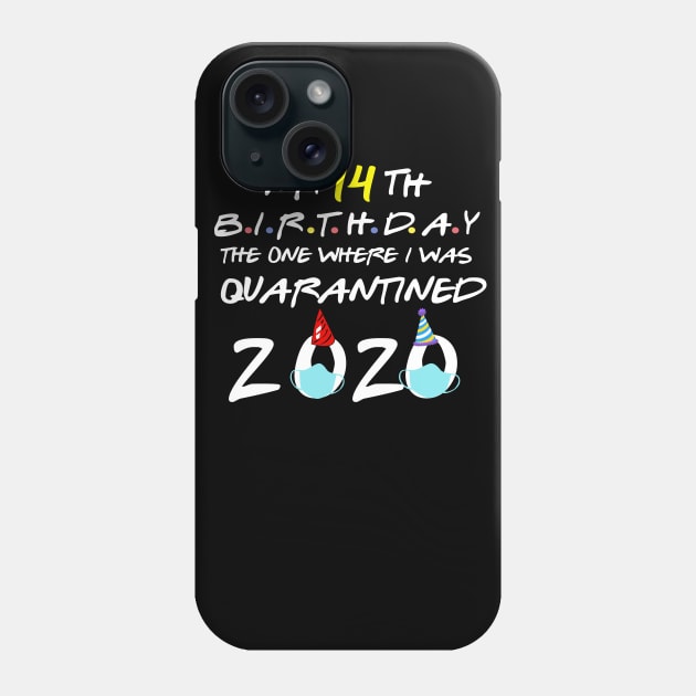 my 14th birthday the one where i was quarantined 2020 Phone Case by DODG99