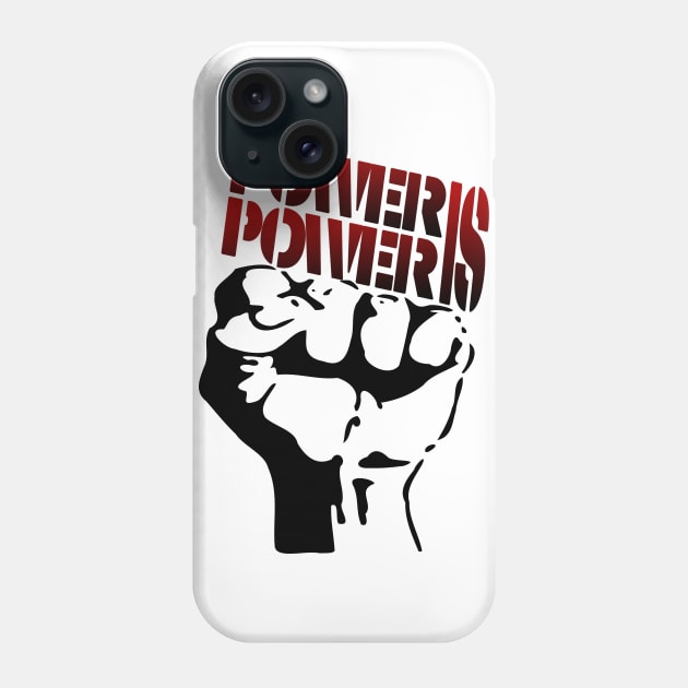 Power Is Power Phone Case by remixer2020