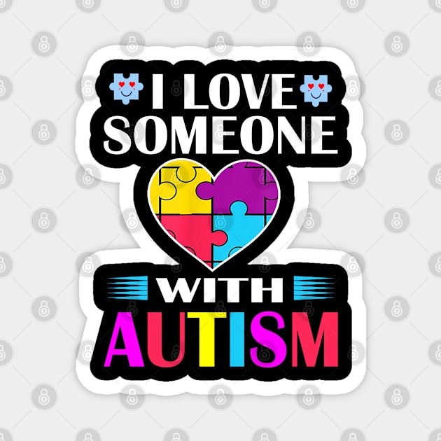 I Love Someone with Autism Awareness Magnet by sarabuild