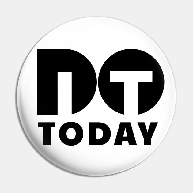 Do it today Pin by Boss creative