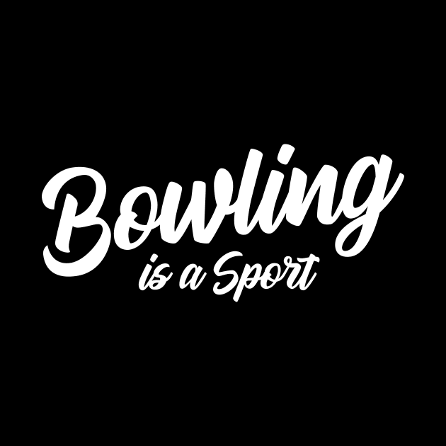 Bowling isn't a Sport by AnnoyingBowlerTees