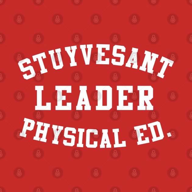 Stuyvesant Leader Physical Ed by Flippin' Sweet Gear