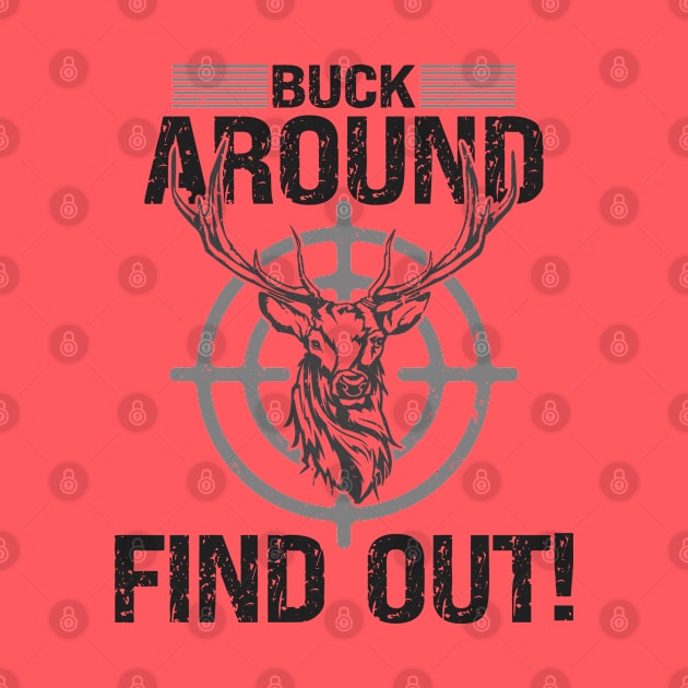 Buck Around Find Out by Etopix