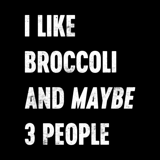 I LIKE BROCCOLI AND MAYBE 3 PEOPLE Funny Retro (White) by Luluca Shirts