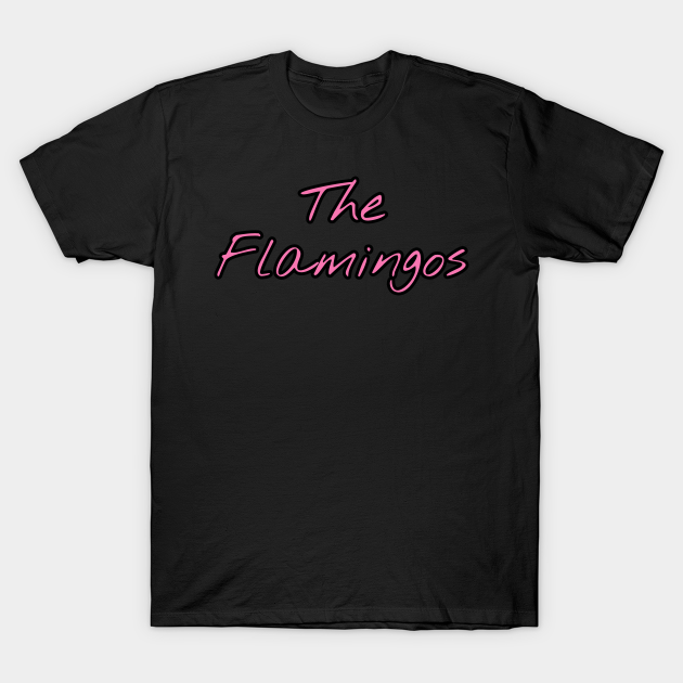 The Flamingos - Flamingos - T-Shirt