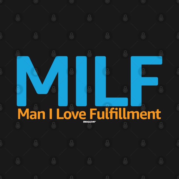 Man I Love Fulfillment by Swagazon